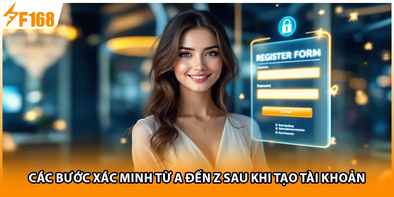 Các bước xác minh từ A đến Z sau khi tạo tài khoản