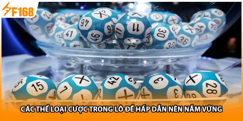 Các thể loại cược trong lô đề hấp dẫn nên nắm vững