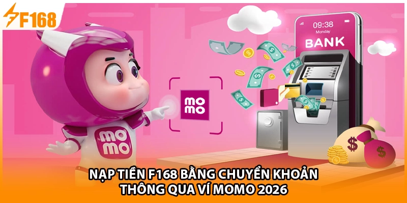 Nạp tiền F168 bằng chuyển khoản thông qua ví momo 2026