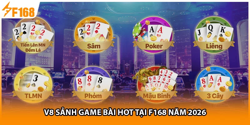 V8 sảnh game bài hot tại F168 năm 2026