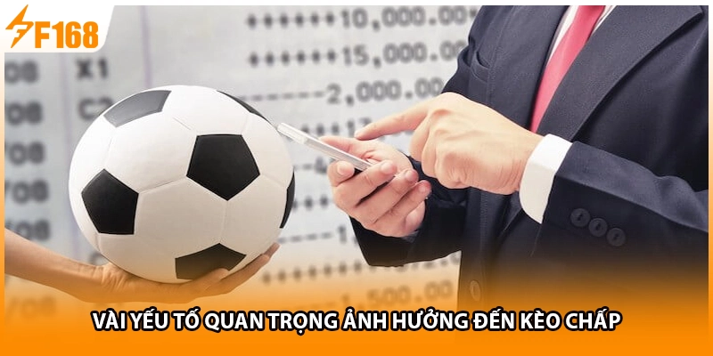 Vài yếu tố quan trọng ảnh hưởng đến kèo chấp